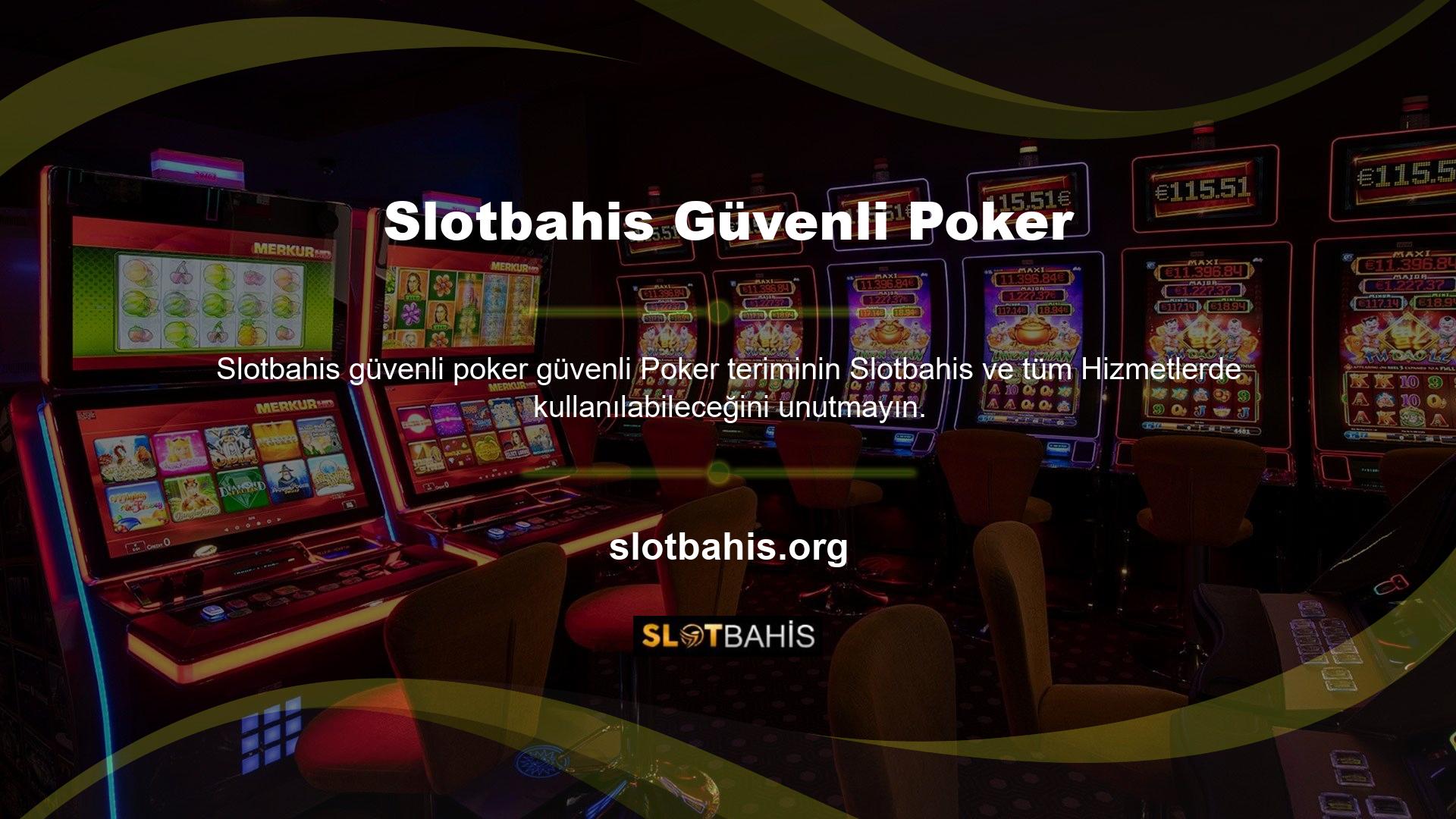 Oyun katılımcıları Slotbahis güvenli poker oynarken hile yapamazlar